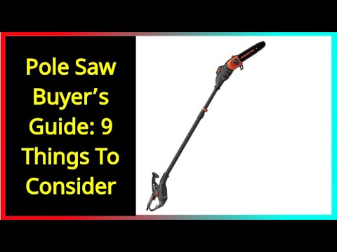Pole Saw Buyer’s Guide: 9 Things To Consider