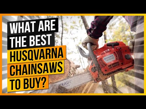 What Are The Best Husqvarna Chainsaws to Buy?