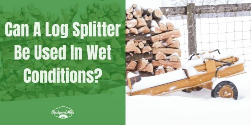 Can A Log Splitter Get Wet