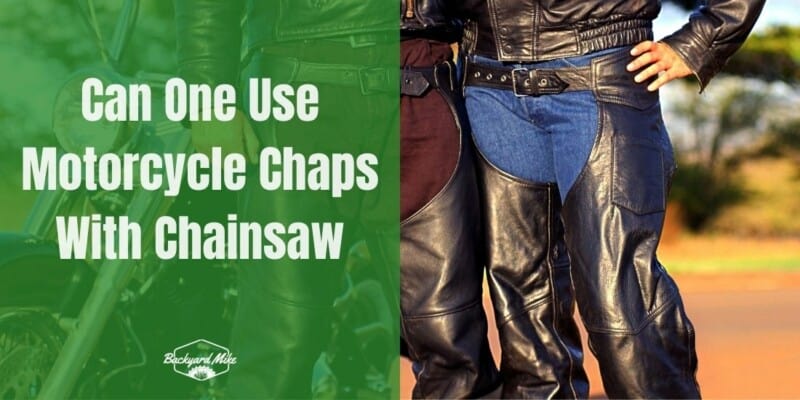 Can One Use Motorcycle Chaps With Chainsaw