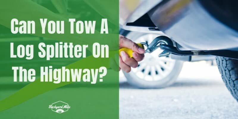 Can You Tow A Log Splitter On The Highway
