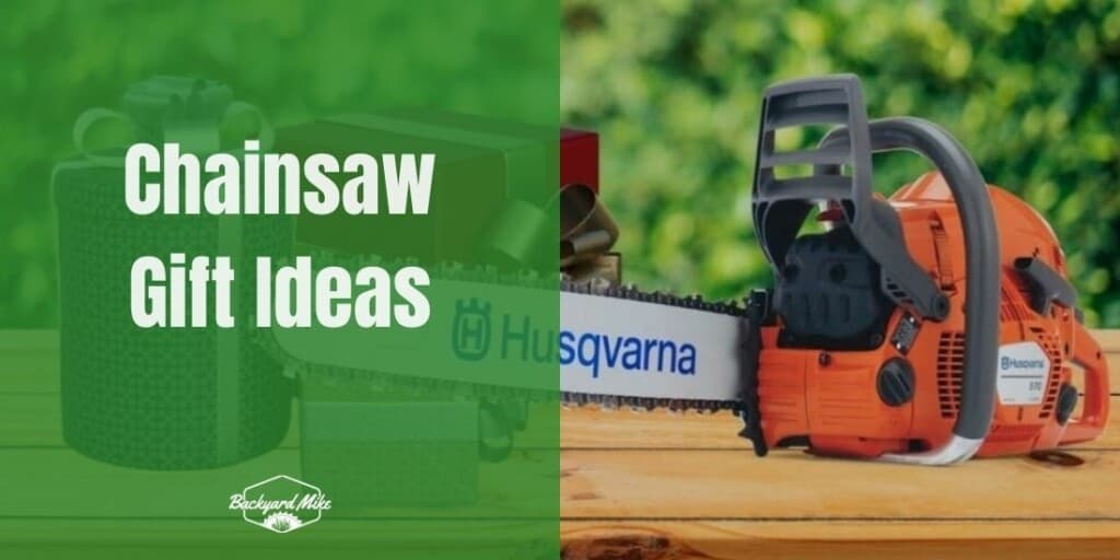 7 Last Minute Gift Ideas For People Who Love Chainsaws Backyard Mike