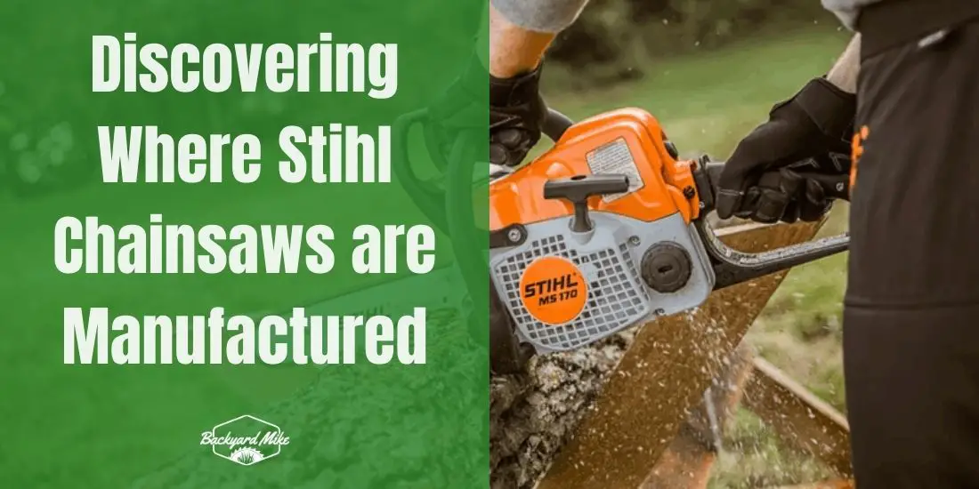 Discovering Where Stihl Chainsaws are Manufactured 20 Discovering Where Stihl Chainsaws are Manufactured