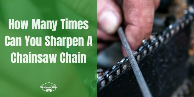 How Many Times Can You Sharpen A Chainsaw Chain