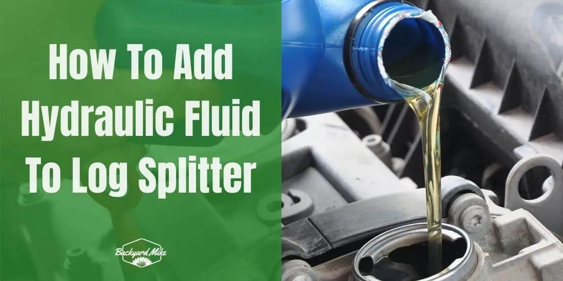 How To Add Hydraulic Fluid To Log Splitter Backyard Mike