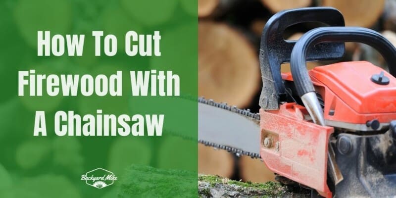 How To Cut Firewood With A Chainsaw