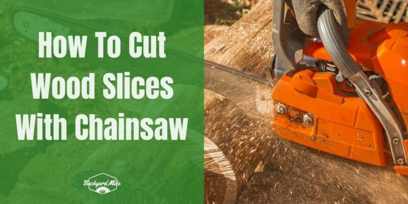 How To Cut Wood Slices With Chainsaw