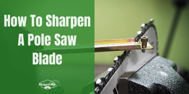 How To Sharpen A Pole Saw Blade