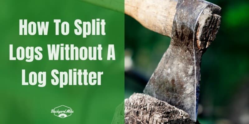 How To Split Logs Without A Log Splitter