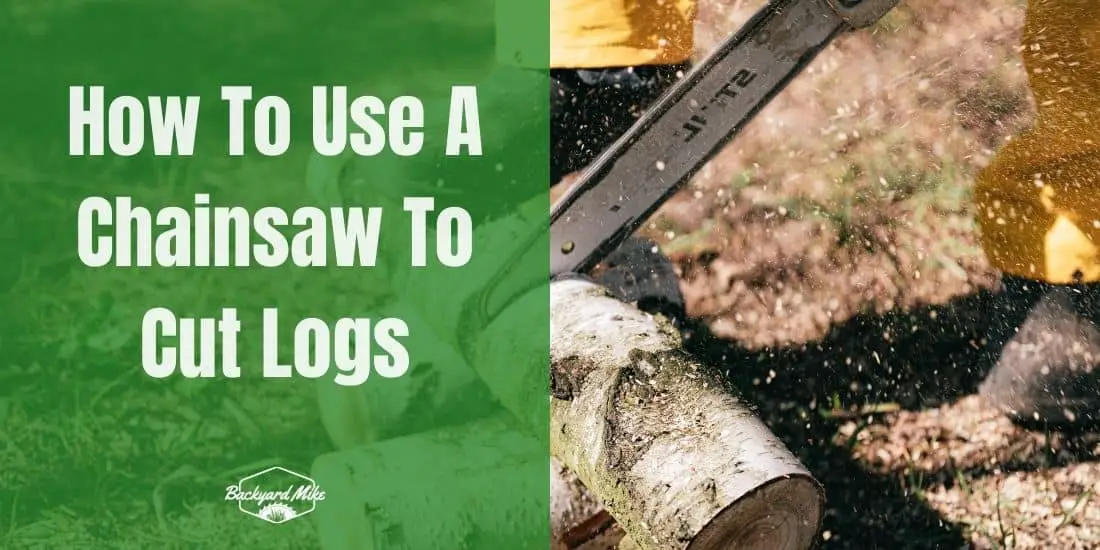 How To Use A Chainsaw To Cut Logs