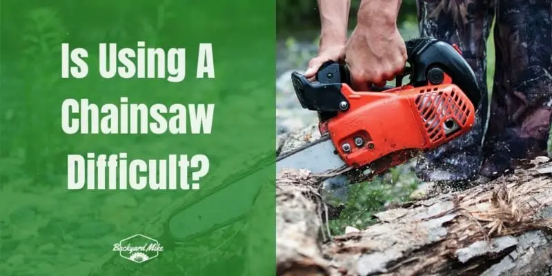 Is Using A Chainsaw Difficult