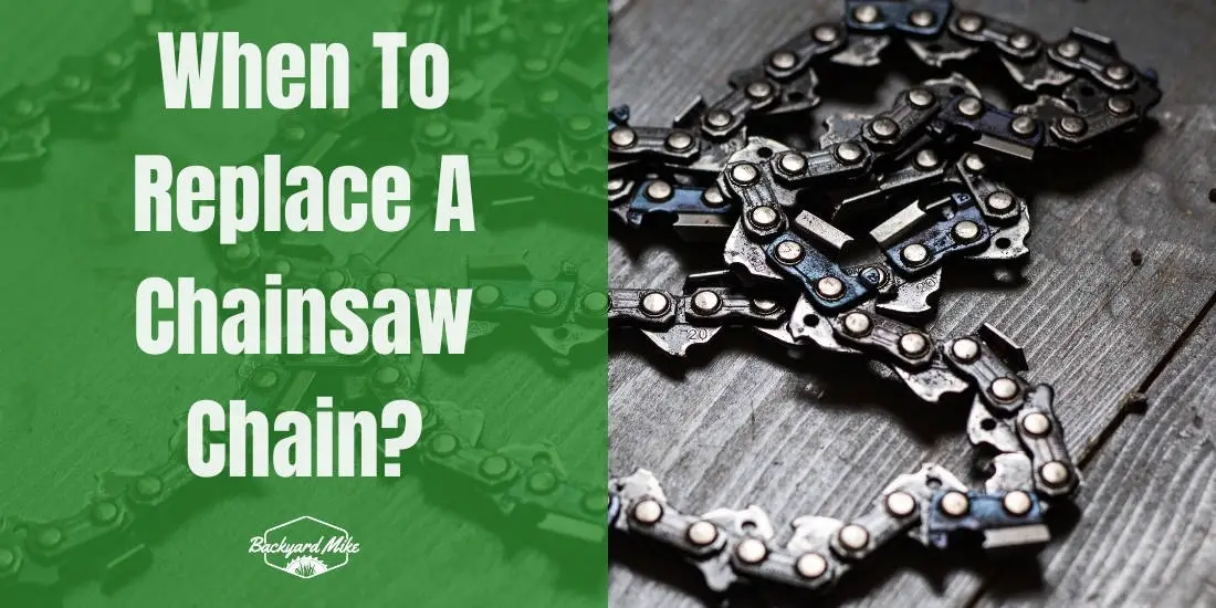 When To Replace A Chainsaw Chain? Backyard Mike
