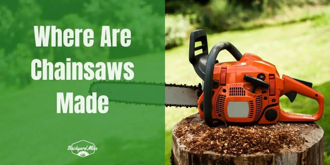 Where Are Chainsaws Made The Manufacturing Plants Of BigName Chainsaw