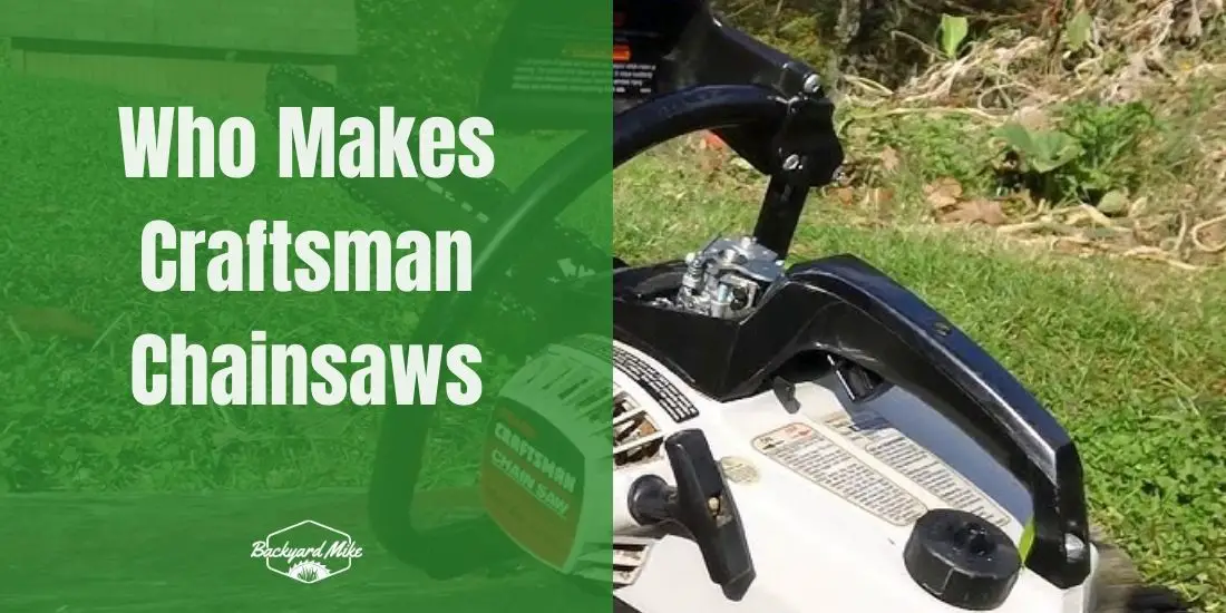 Who Makes Craftsman Chainsaws? The Manufacturer Behind the Brand 18 Who Makes Craftsman Chainsaws