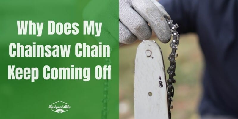 Why Does My Chainsaw Chain Keep Coming Off