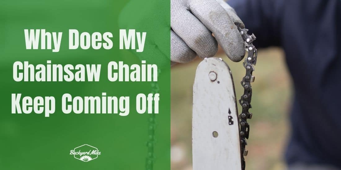 Why Does My Chainsaw Chain Keep Coming Off Reasons And Fixes