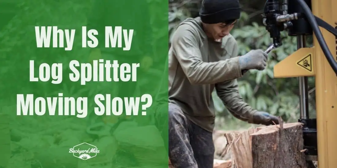 Why Is My Log Splitter Moving Slow? Backyard Mike