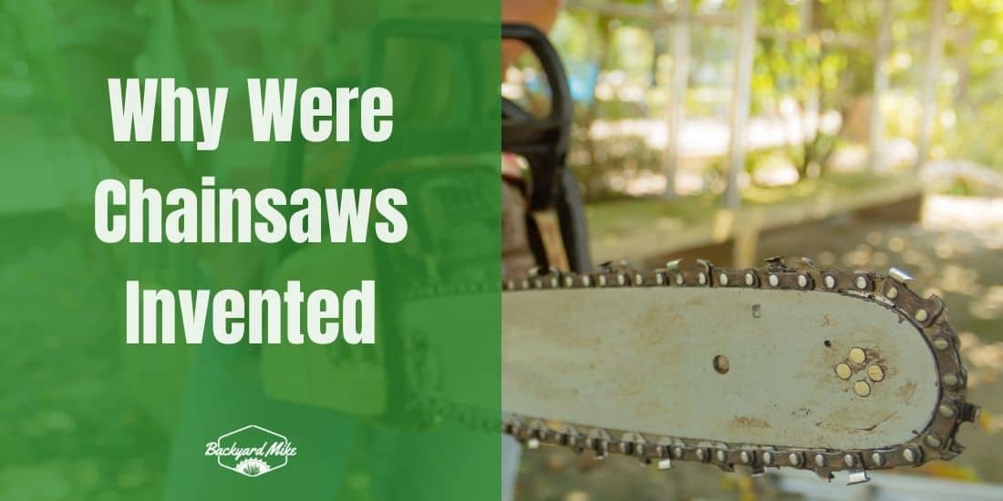 Why Were Chainsaws Invented The Timeline For The Modern Chainsaw Explained