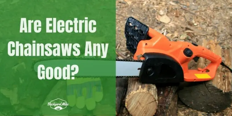 are electric chainsaws any good