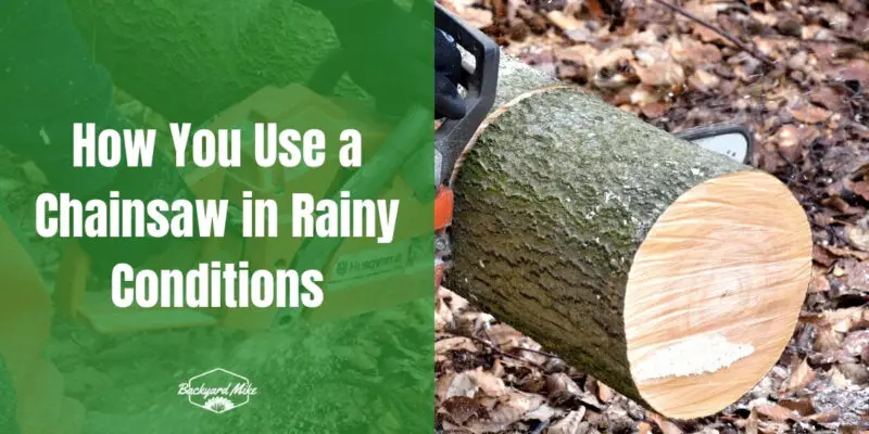 can you use a chainsaw in the rain