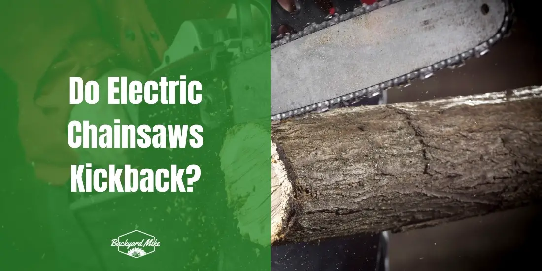Do Electric Chainsaws Kickback? 22 do electric chainsaws kickback