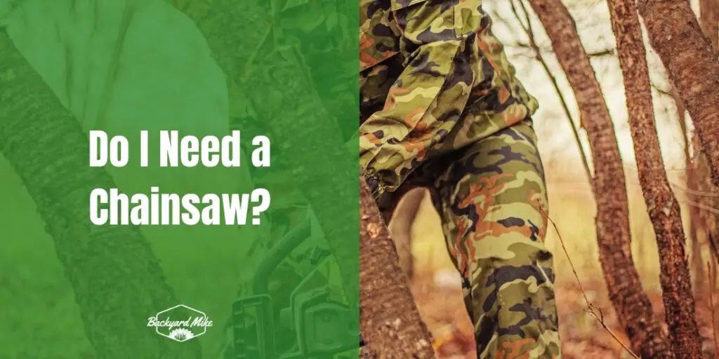 Do I Need A Chainsaw | Backyard Mike