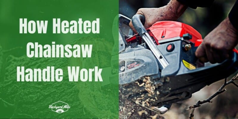 how heated chainsaw handle work