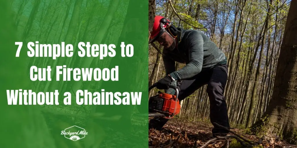 How To Cut Firewood Without A Chainsaw | Backyard Mike