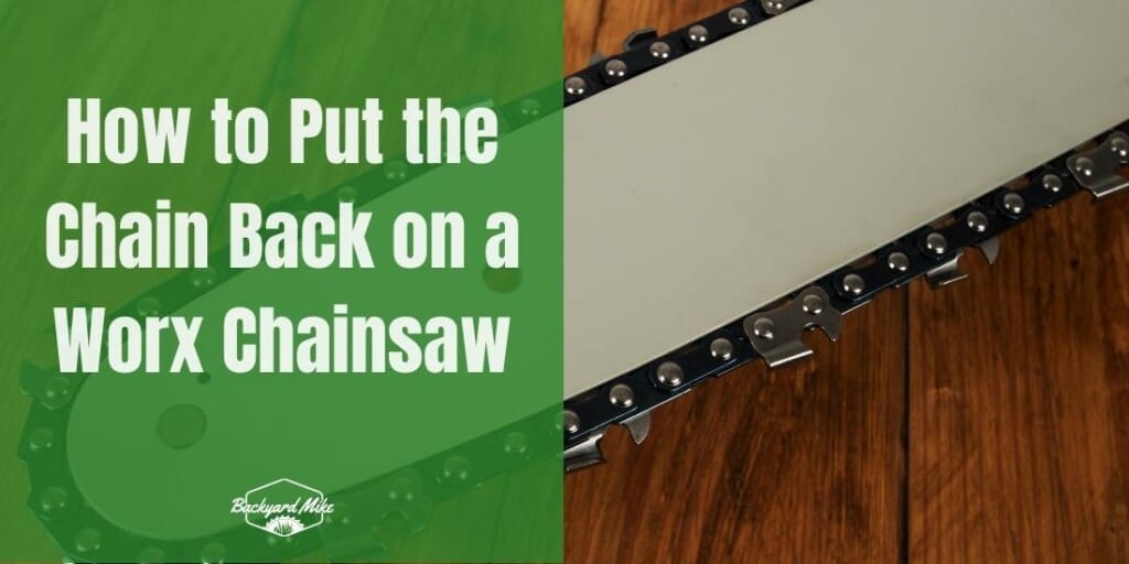 How to Put the Chain Back on a Worx Chainsaw Backyard Mike