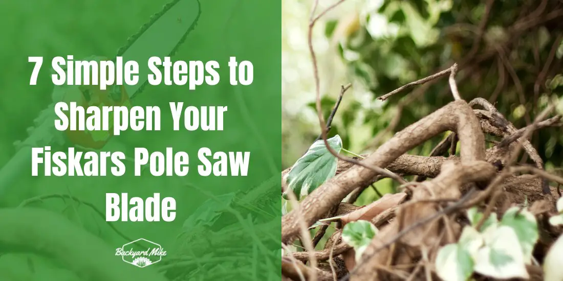 7 Simple Steps to Sharpen Your Fiskars Pole Saw Blade 28 how to sharpen fiskars pole saw blade