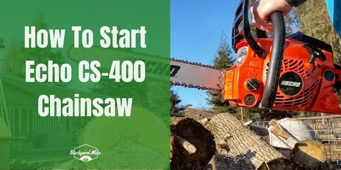 How to Start Echo CS 400 Chainsaw Backyard Mike