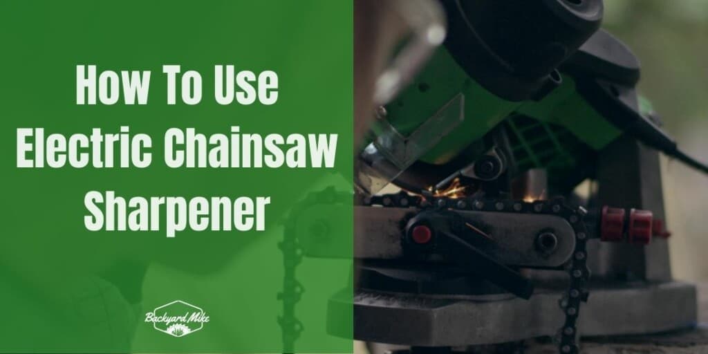 How To Use Electric Chainsaw Sharpener Backyard Mike