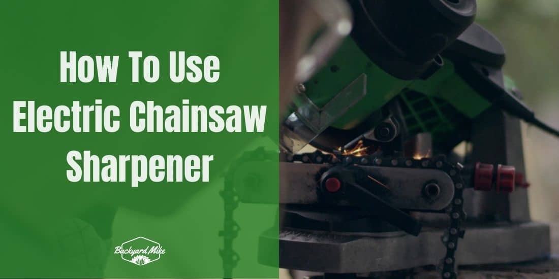 How To Use Electric Chainsaw Sharpener Backyard Mike