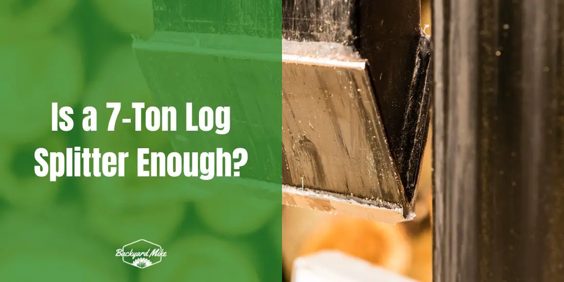 is a 7 ton log splitter enough