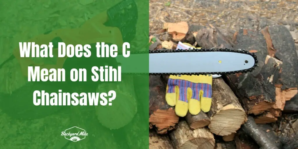 What Does The C Mean On Stihl Chainsaws | Backyard Mike
