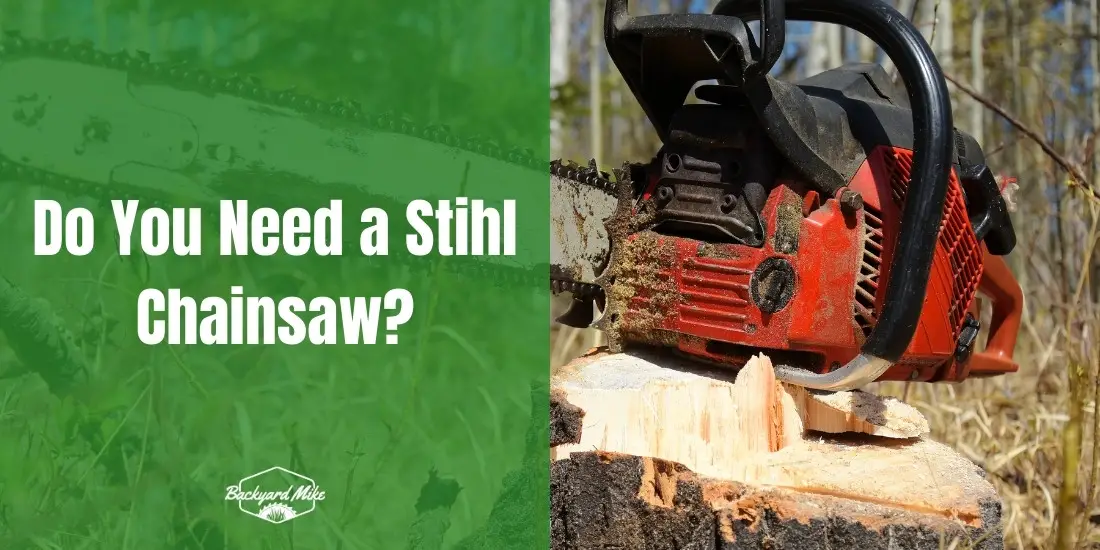 Do You Need a Stihl Chainsaw? 21 what stihl chainsaw do i need