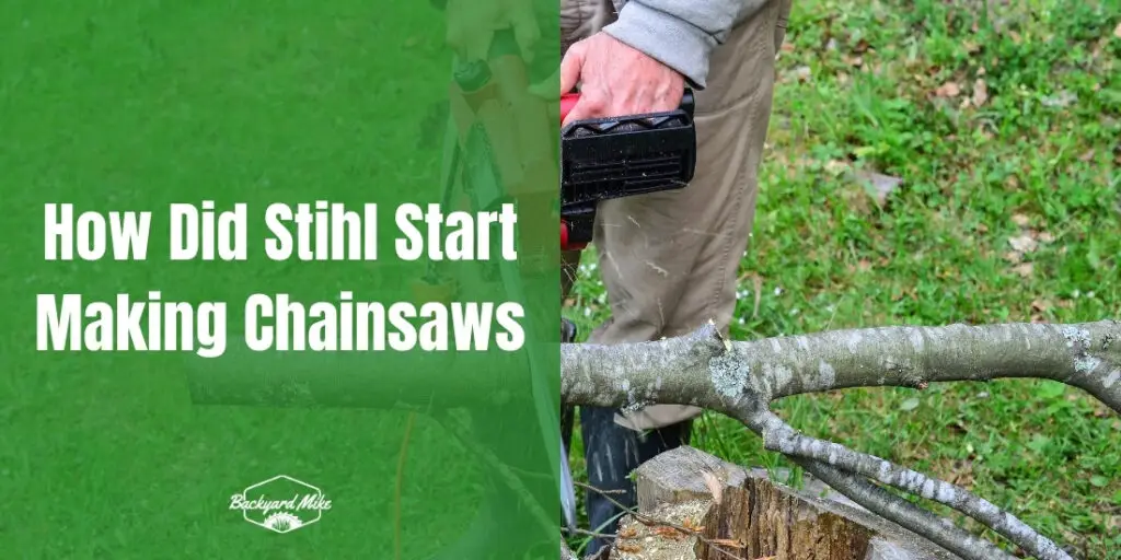 When Did Stihl Start Making Chainsaws | Backyard Mike