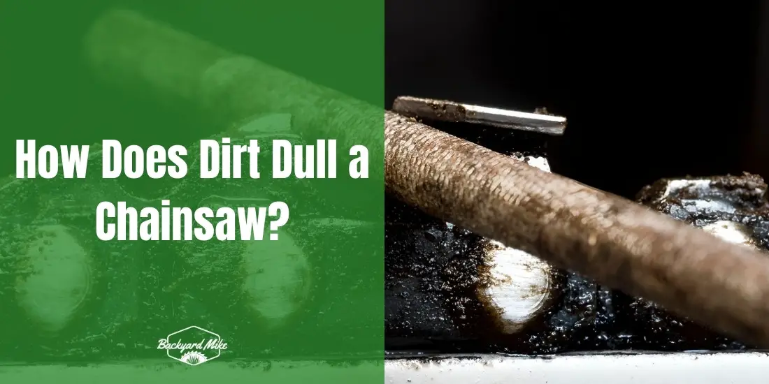 why does dirt dull a chainsaw