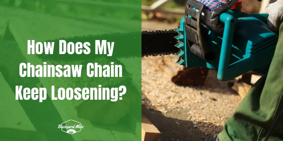 why does my chainsaw chain keep loosening
