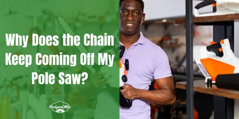 why does the chain keep coming off my pole saw