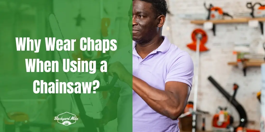 why wear chaps when using a chainsaw